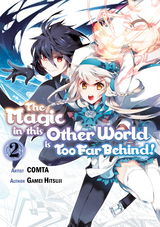 The Magic in this Other World is Too Far Behind! (Manga) Volume 2 - Gamei Hitsuji