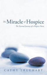 Miracle of Hospice -  Cathy Truehart