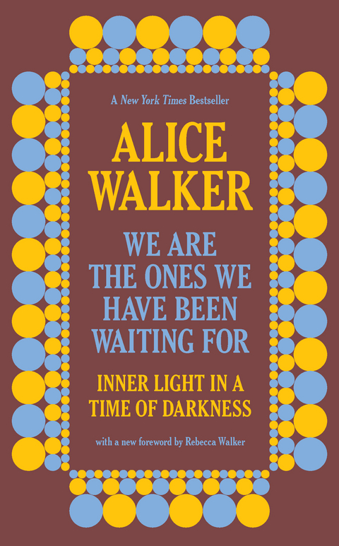 We Are the Ones We Have Been Waiting For -  Alice Walker