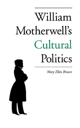 William Motherwell's Cultural Politics - Mary Ellen Brown