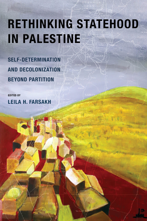 Rethinking Statehood in Palestine - Leila H. Farsakh