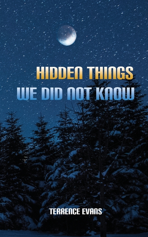 Hidden Things We Did Not Know -  Terrence Evans