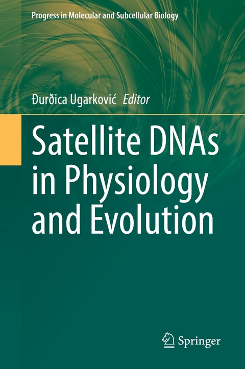 Satellite DNAs in Physiology and Evolution - 