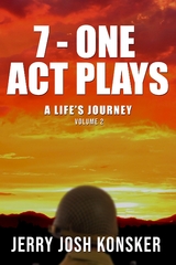 7 - One Act Plays - Jerry Josh Konsker