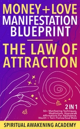 Money + Love Manifestation Blueprint- The Law Of Attraction (2 in 1) -  Spiritual Awakening Academy