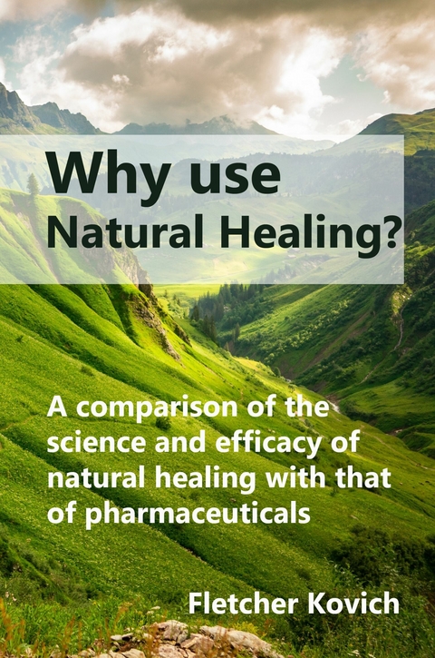 Why Use Natural Healing -  Fletcher Kovich