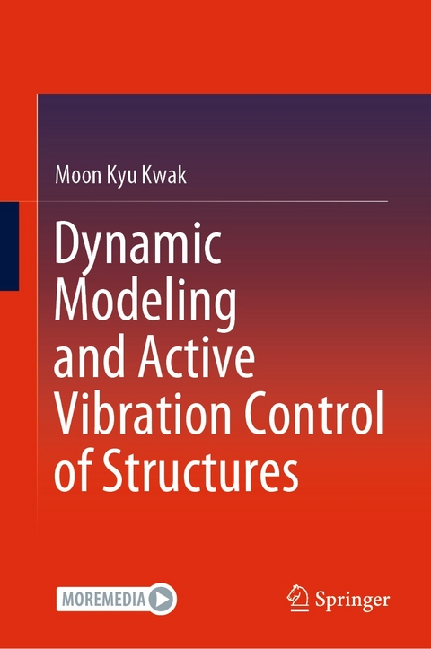 Dynamic Modeling and Active Vibration Control of Structures -  Moon Kyu Kwak