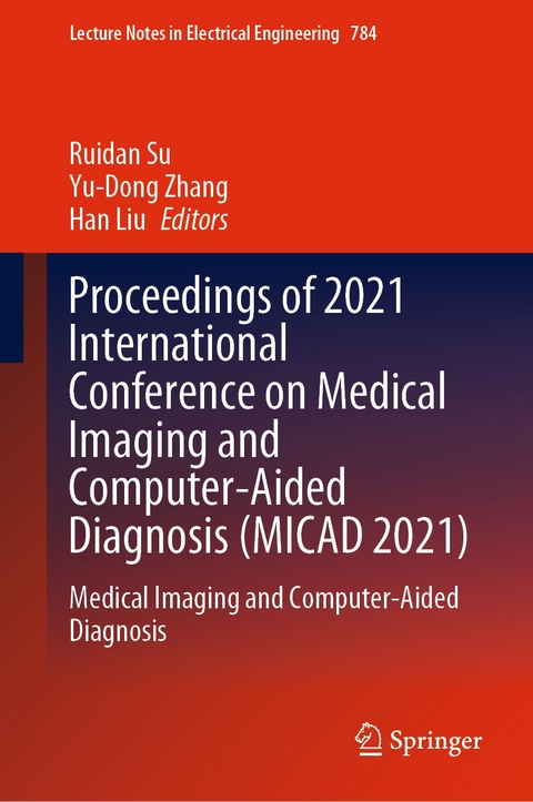 Proceedings of 2021 International Conference on Medical Imaging and Computer-Aided Diagnosis (MICAD 2021) - 