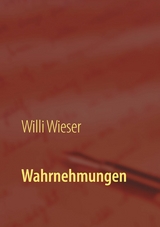 Wahrnehmungen - Willi Wieser