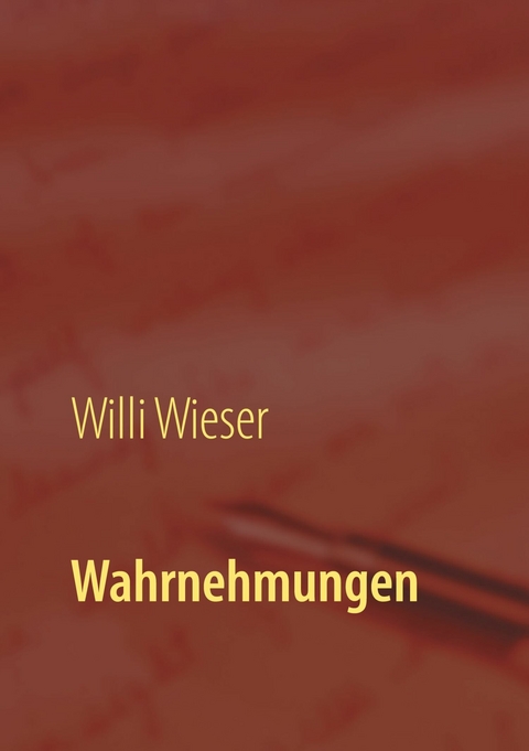 Wahrnehmungen - Willi Wieser