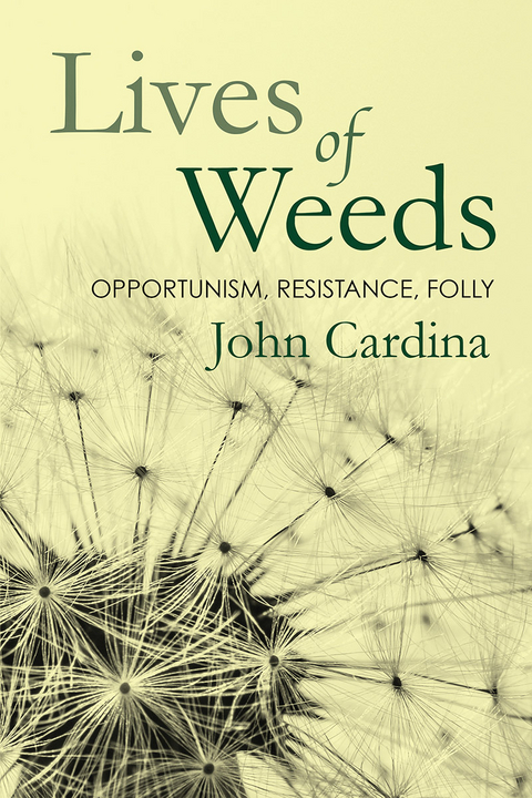 Lives of Weeds -  John Cardina