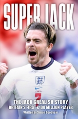 Super Jack - The Jack Grealish Story -  Simon Goodyear