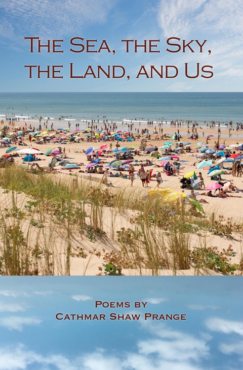 The Sea, the Sky, the Land, and Us - Cathmar Prange