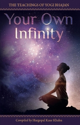 Your Own Infinity : Kundalini Yoga as taught by Yogi Bhajan -  Yogi Bhajan PhD