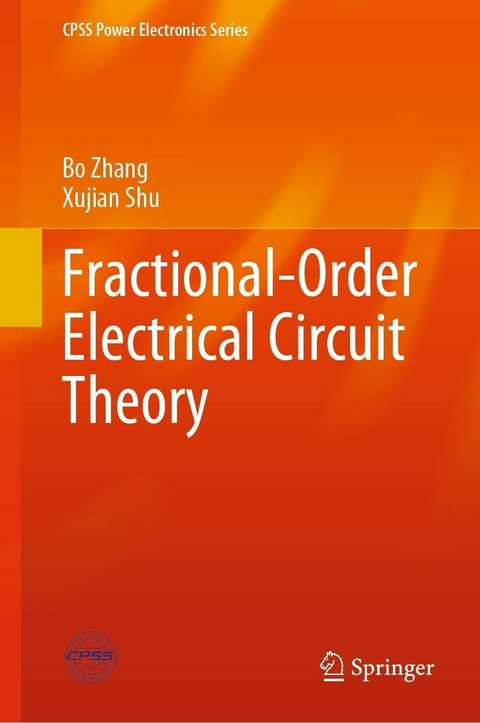 Fractional-Order Electrical Circuit Theory -  Xujian Shu,  Bo Zhang