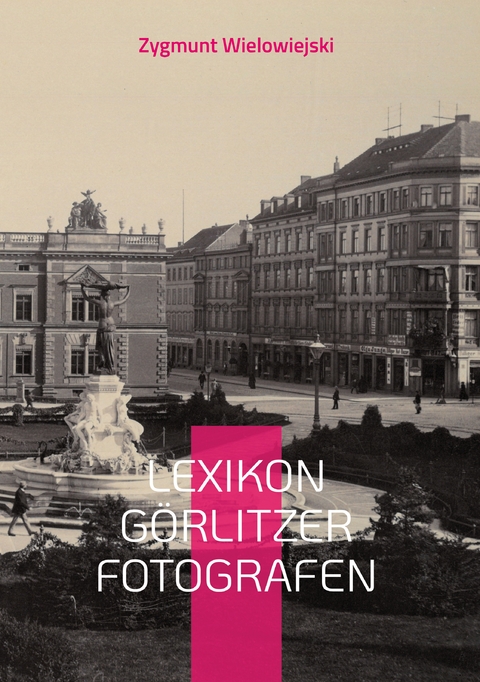 Lexikon Görlitzer Fotografen - Zygmunt Wielowiejski