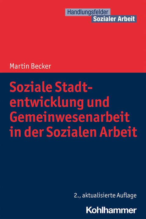 Soziale Stadtentwicklung und Gemeinwesenarbeit in der Sozialen Arbeit - Martin Becker