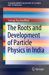 The Roots and Development of Particle Physics in India - Sreerup Raychaudhuri