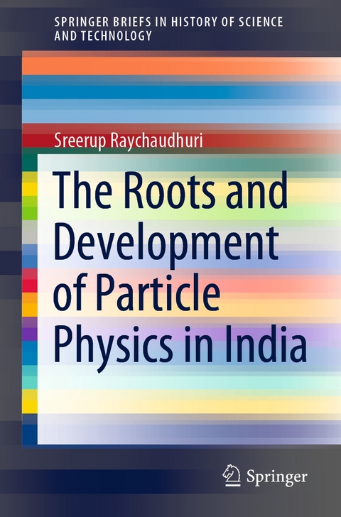 The Roots and Development of Particle Physics in India - Sreerup Raychaudhuri