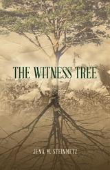 Witness Tree -  Jena M Steinmetz