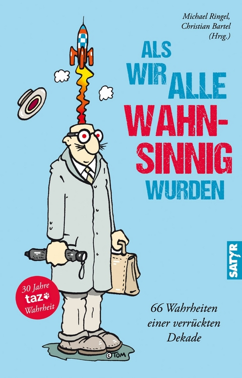 Als wir alle wahnsinnig wurden -  Katinka Buddenkotte, Fritz Eckenga, Eugen Egner, Susanne Fischer, Thomas Gsella, Gerhard Henschel,  Kriki, Hartmut El Kurdi, Jacinta Nandi, Carola Rönneburg, Oliver Maria Schmitt, Ralf Sotscheck, Ella Carina Werner, Harriet Wolff, Tim Wolff