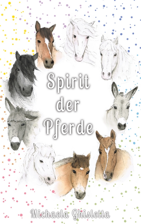 Spirit der Pferde - Michaela Ghisletta