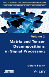 Matrix and Tensor Decompositions in Signal Processing, Volume 2 -  G rard Favier