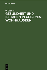 Gesundheit und Behagen in unseren Wohnhäusern - O. Gruner