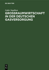 Großraumwirtschaft in der deutschen Gasversorgung - Lüder Segelken