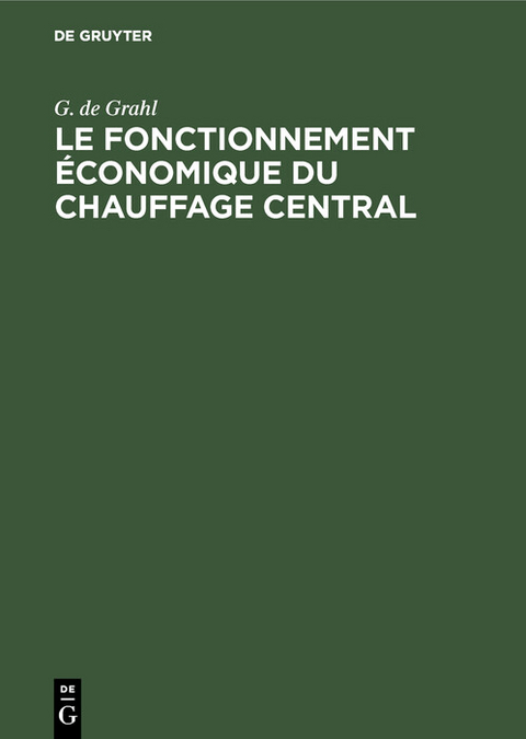 Le fonctionnement économique du chauffage central - G. de Grahl