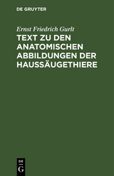 Text zu den anatomischen Abbildungen der Haussäugethiere - Ernst Friedrich Gurlt