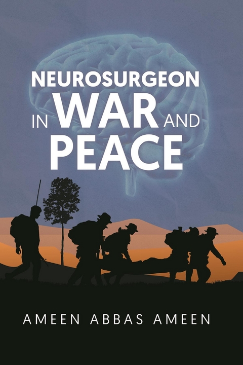 Neurosurgeon in War and Peace - Ameen Abbas Ameen