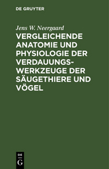 Vergleichende Anatomie und Physiologie der Verdauungswerkzeuge der Säugethiere und Vögel - Jens W. Neergaard