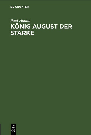 König August der Starke - Paul Haake