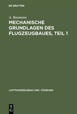 Mechanische Grundlagen des Flugzeugbaues, Teil 1 - A. Baumann