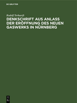Denkschrift aus Anlaß der Eröffnung des neuen Gaswerks in Nürnberg - Rudolf Terhaerft