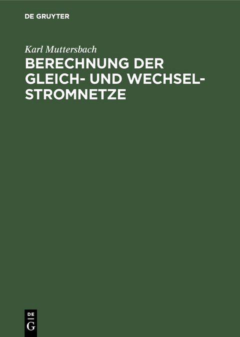 Berechnung der Gleich- und Wechsel-Stromnetze - Karl Muttersbach