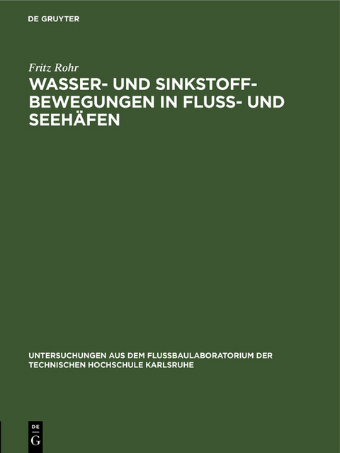 Wasser- und Sinkstoff-Bewegungen in Fluss- und Seehäfen - Fritz Rohr