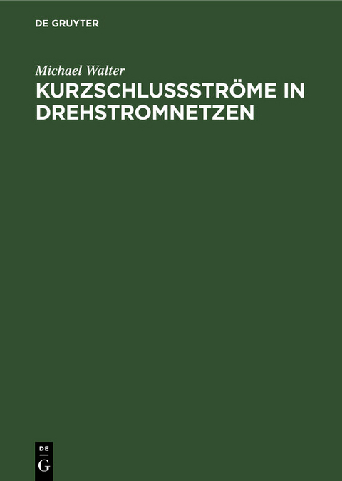 Kurzschlußströme in Drehstromnetzen - Michael Walter