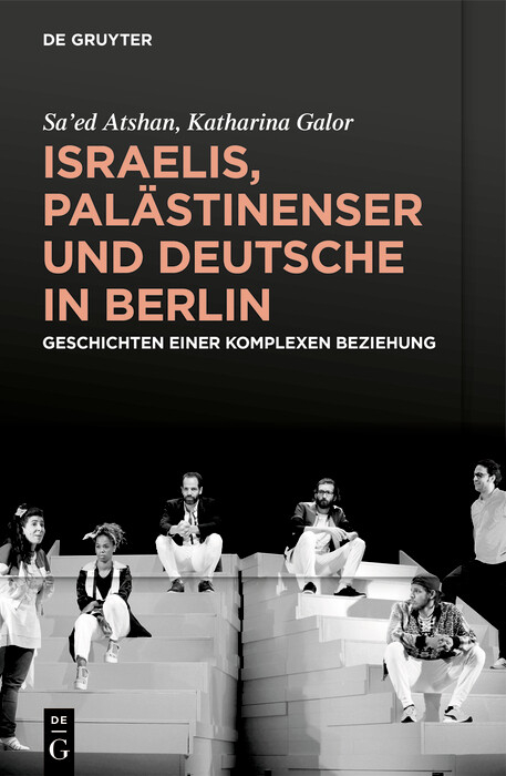 Israelis, Palästinenser und Deutsche in Berlin - Sa’ed Atshan, Katharina Galor