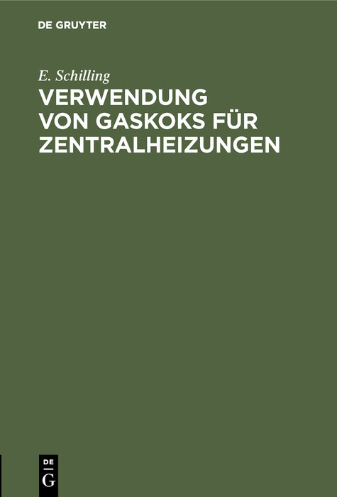 Verwendung von Gaskoks für Zentralheizungen - E. Schilling