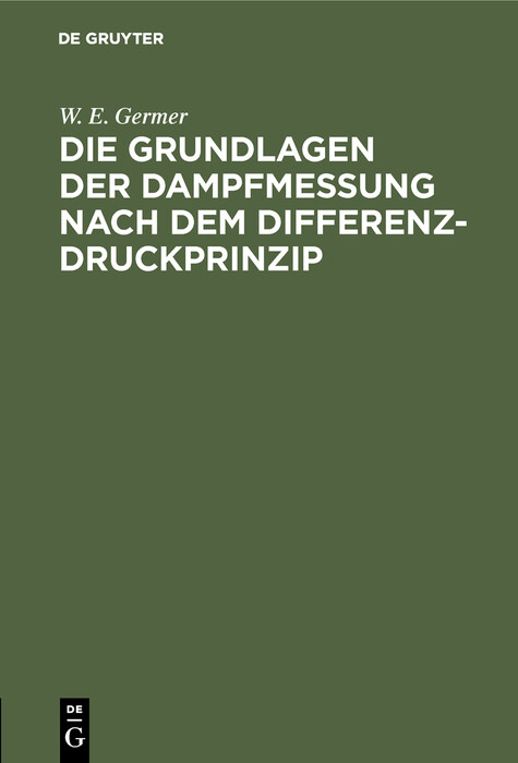 Die Grundlagen der Dampfmessung nach dem Differenzdruckprinzip - W. E. Germer