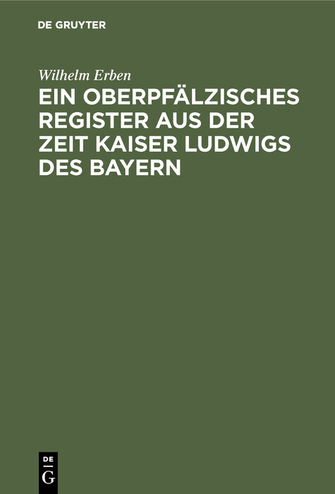 Ein oberpfälzisches Register aus der Zeit Kaiser Ludwigs des Bayern - Wilhelm Erben