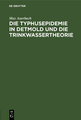 Die Typhusepidemie in Detmold und die Trinkwassertheorie - Max Auerbach