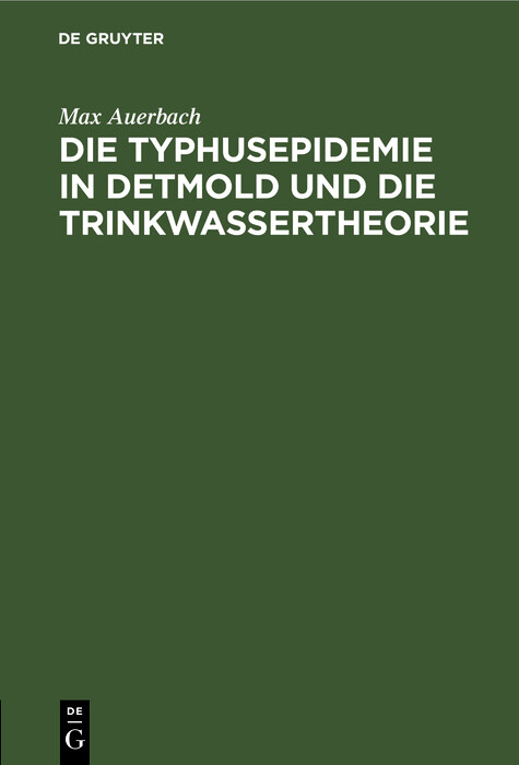 Die Typhusepidemie in Detmold und die Trinkwassertheorie - Max Auerbach