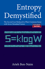 Entropy Demystified: The Second Law Reduced To Plain Common Sense (Revised Edition) -  Ben-naim Arieh Ben-naim