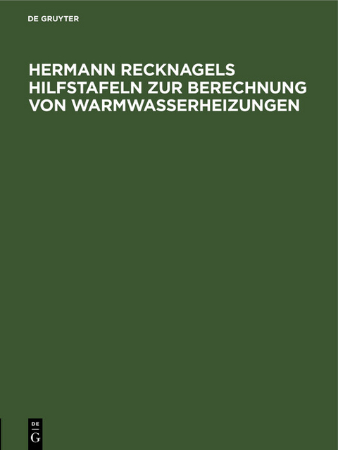Hermann Recknagels Hilfstafeln zur Berechnung von Warmwasserheizungen - 
