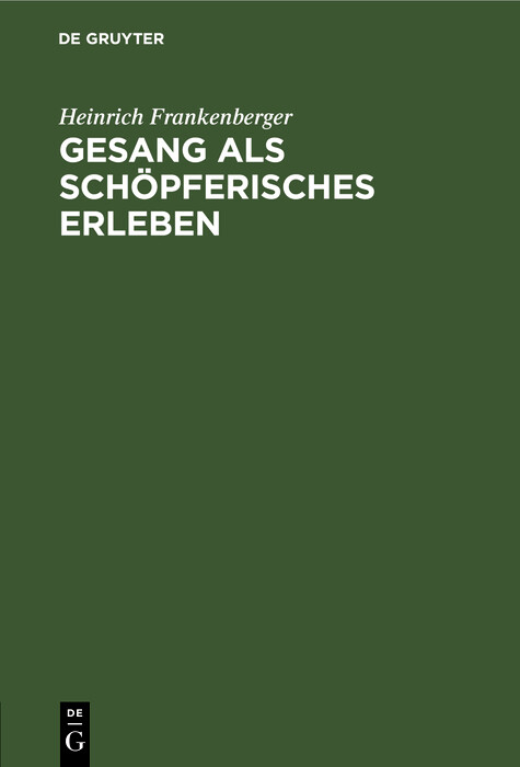 Gesang als schöpferisches Erleben - Heinrich Frankenberger