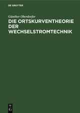 Die Ortskurventheorie der Wechselstromtechnik - Günther Oberdorfer