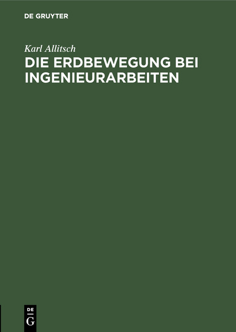 Die Erdbewegung bei Ingenieurarbeiten - Karl Allitsch